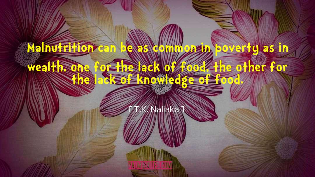 T.K. Naliaka Quotes: Malnutrition can be as common