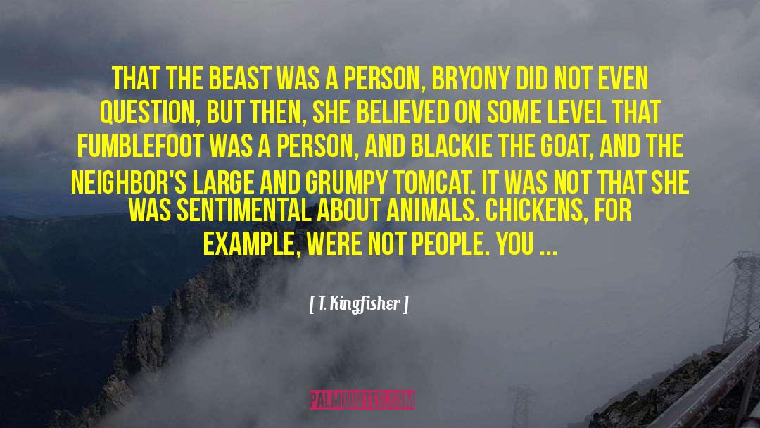 T. Kingfisher Quotes: That the Beast was a