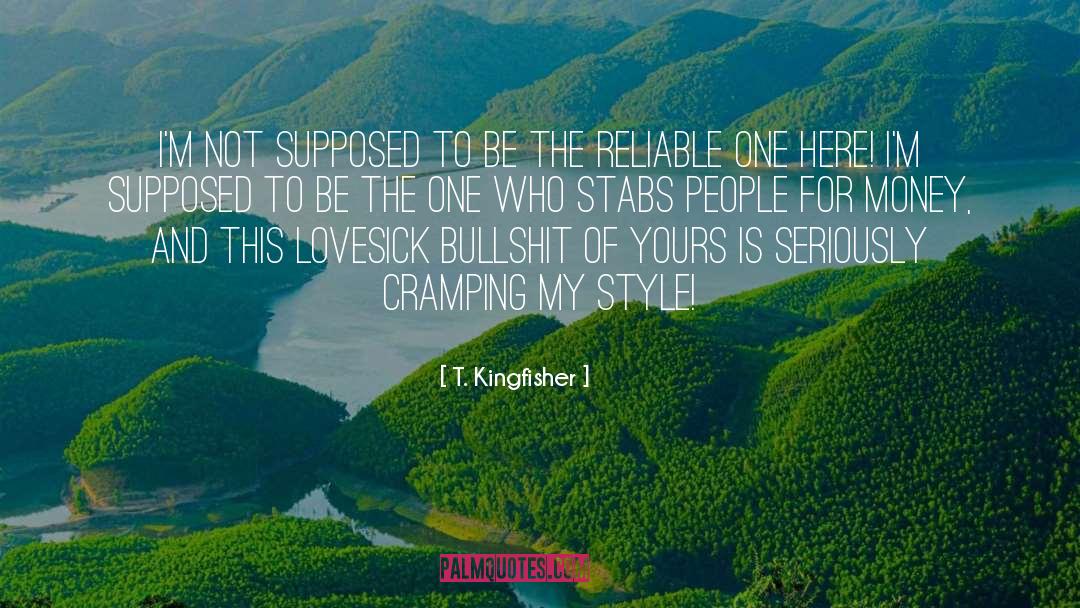 T. Kingfisher Quotes: I'm not supposed to be