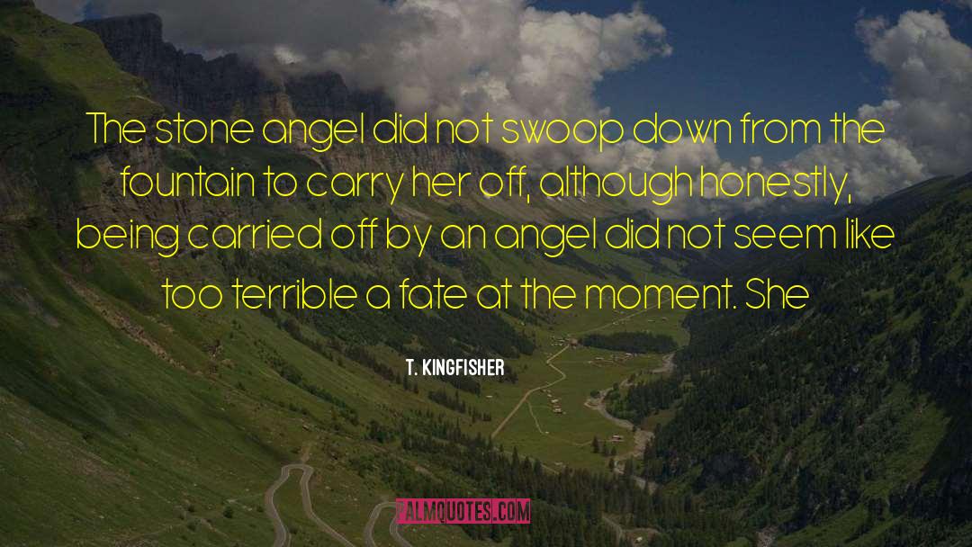 T. Kingfisher Quotes: The stone angel did not