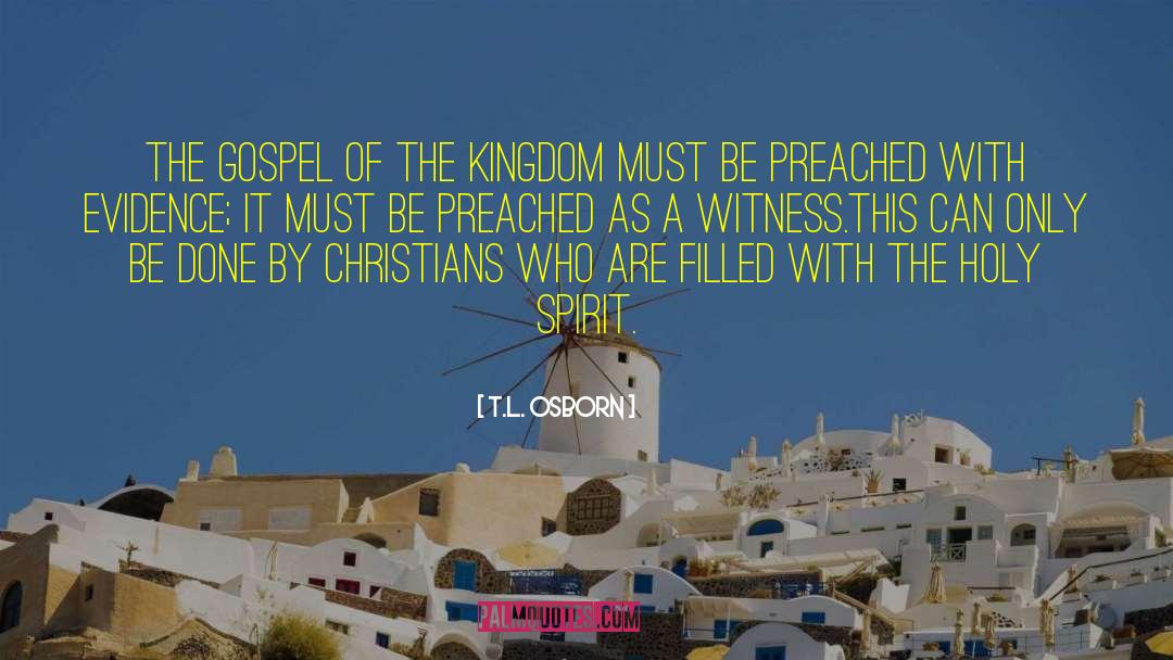 T.L. Osborn Quotes: The gospel of the kingdom