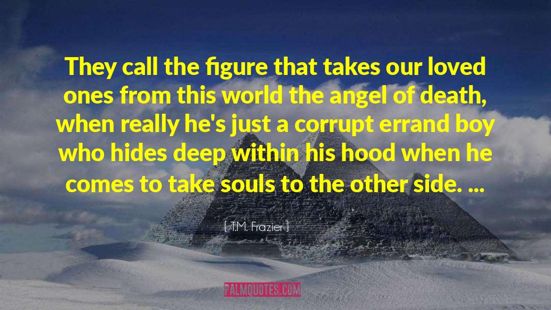 T.M. Frazier Quotes: They call the figure that