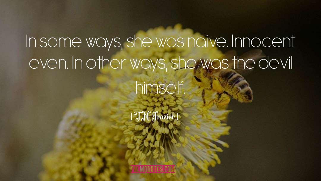 T.M. Frazier Quotes: In some ways, she was
