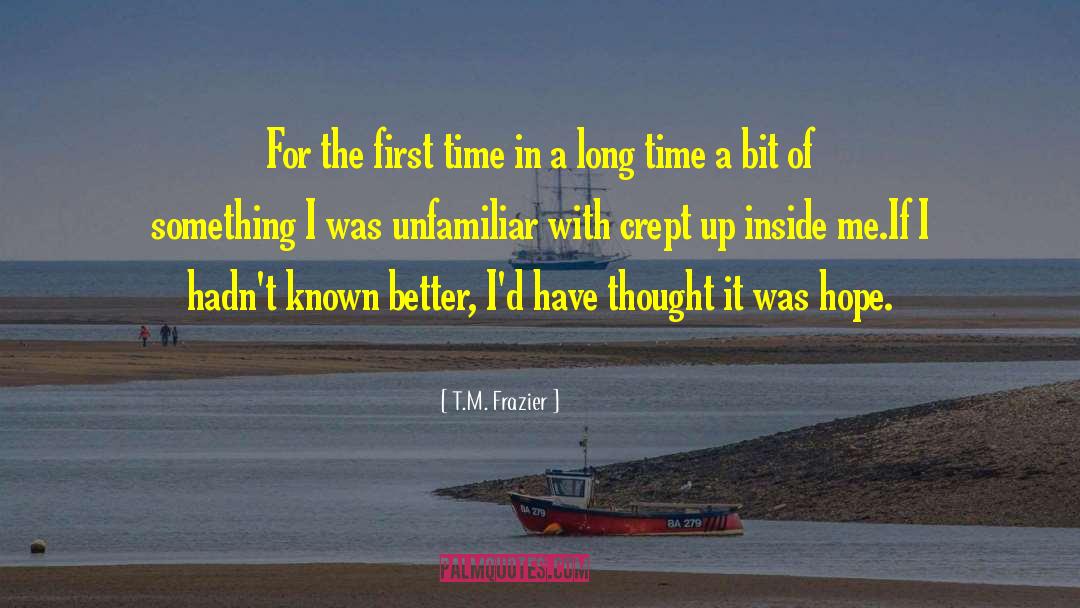 T.M. Frazier Quotes: For the first time in