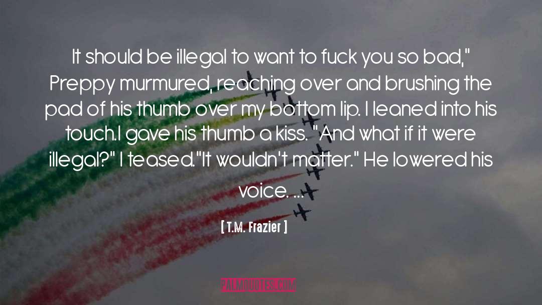 T.M. Frazier Quotes: It should be illegal to