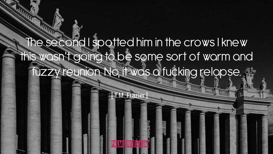 T.M. Frazier Quotes: The second I spotted him