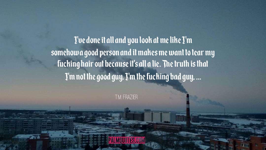 T.M. Frazier Quotes: I've done it all and