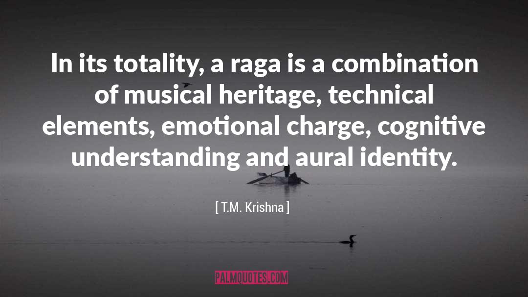 T.M. Krishna Quotes: In its totality, a raga