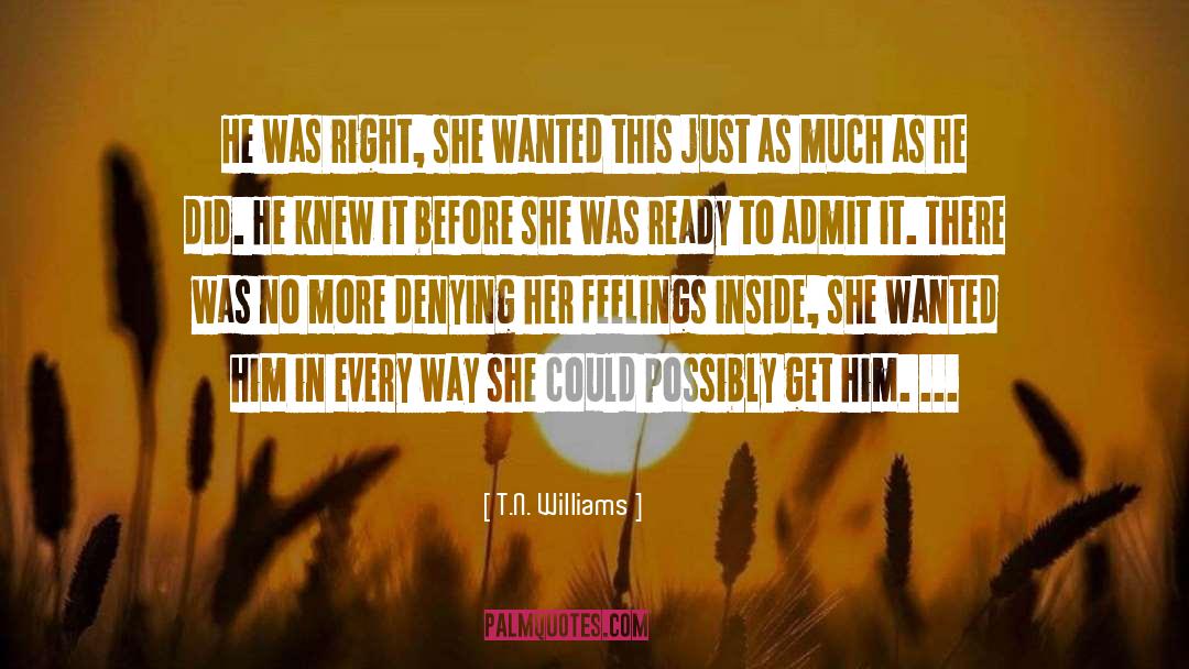 T.N. Williams Quotes: He was right, she wanted