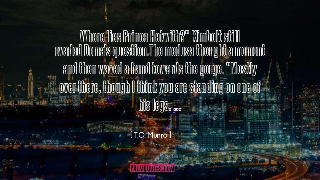 T.O. Munro Quotes: Where lies Prince Hetwith?