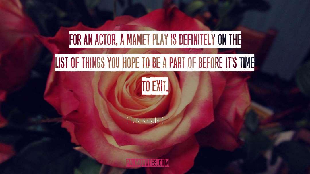 T. R. Knight Quotes: For an actor, a Mamet