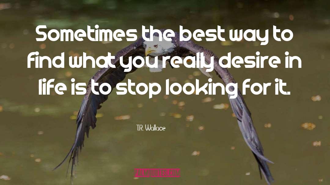 T.R. Wallace Quotes: Sometimes the best way to