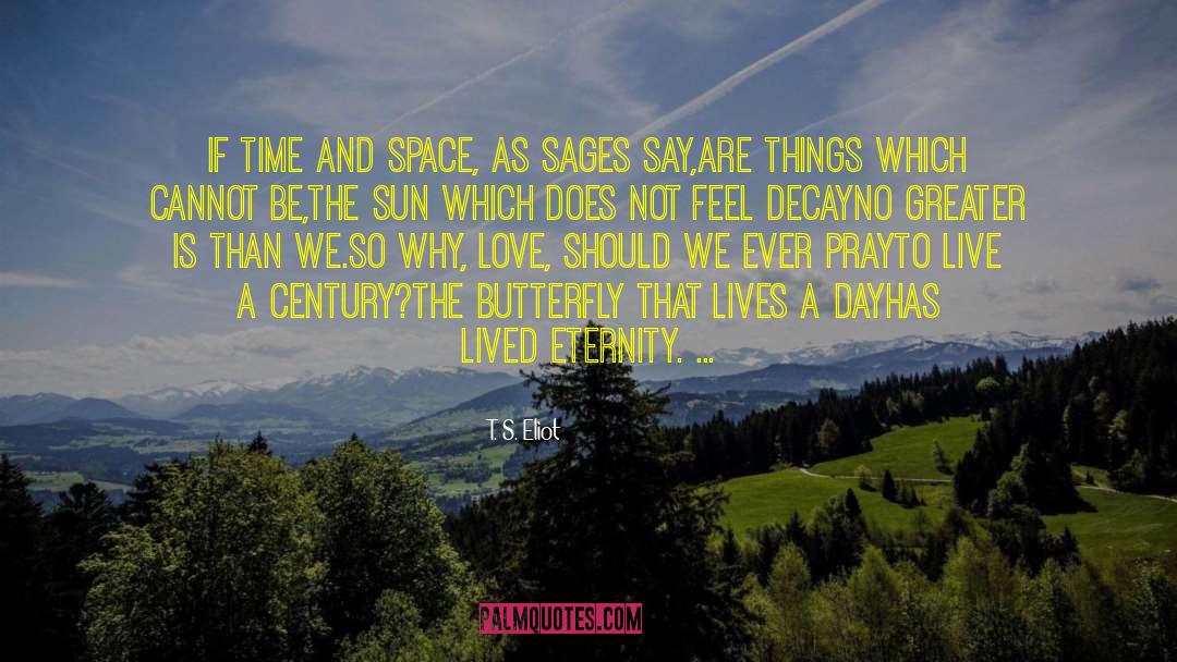 T. S. Eliot Quotes: If time and space, as