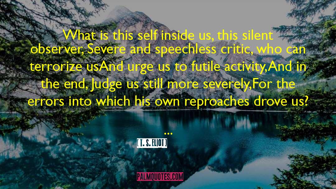 T. S. Eliot Quotes: What is this self inside