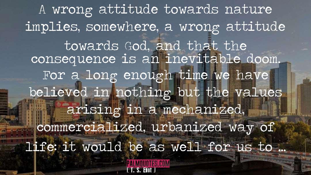 T. S. Eliot Quotes: A wrong attitude towards nature