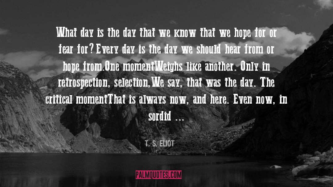 T. S. Eliot Quotes: What day is the day