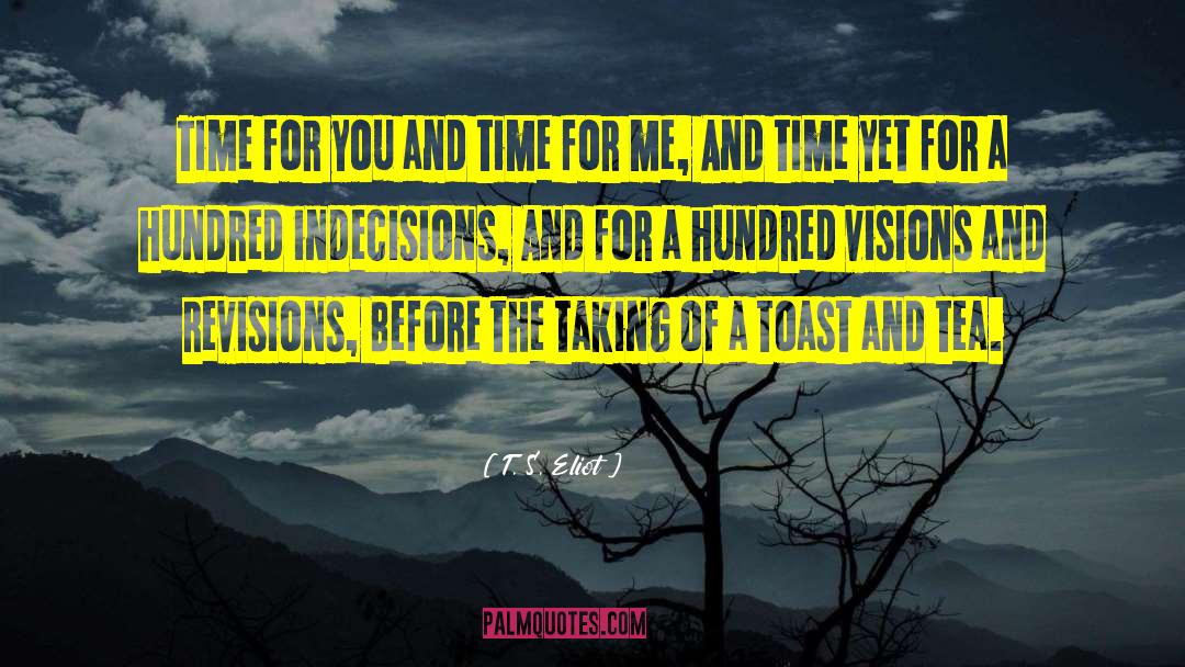 T. S. Eliot Quotes: Time for you and time
