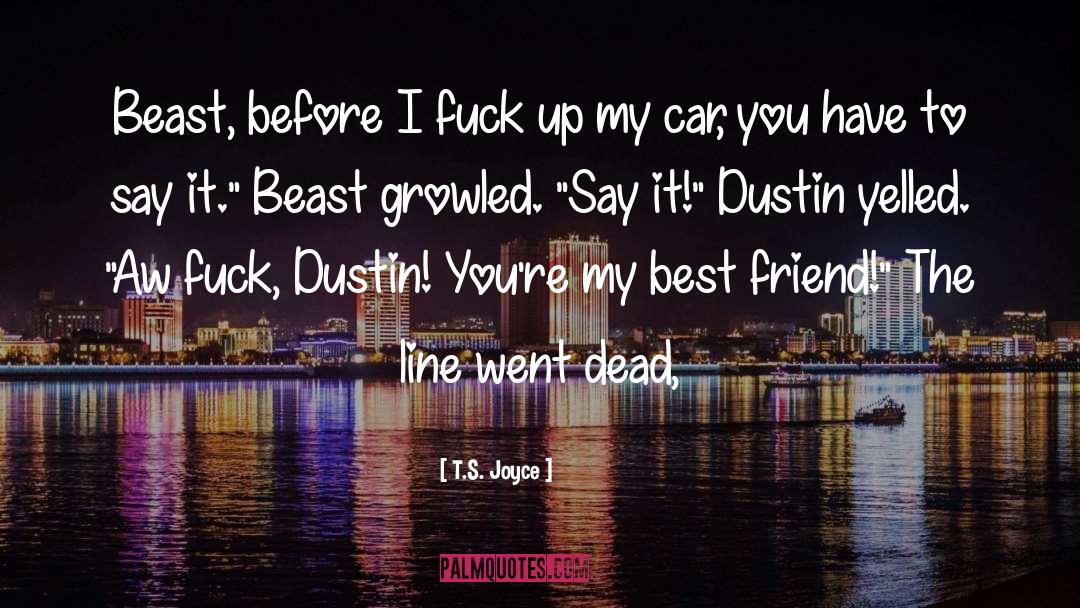 T.S. Joyce Quotes: Beast, before I fuck up