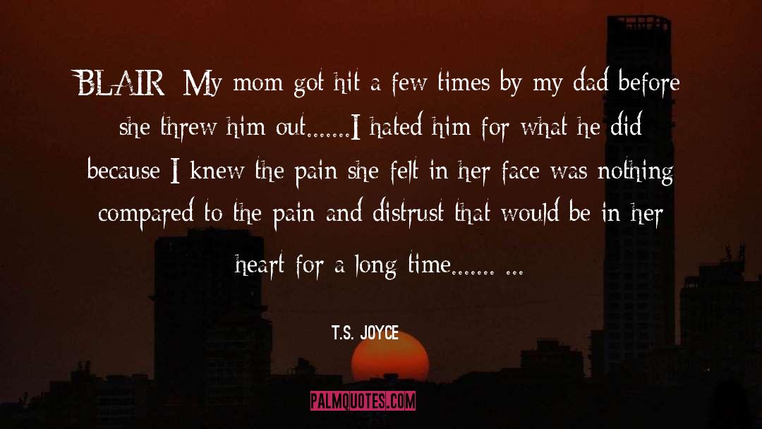 T.S. Joyce Quotes: BLAIR: My mom got hit