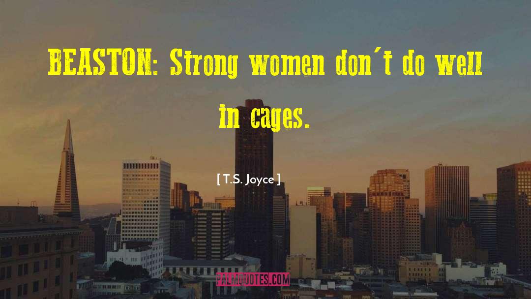 T.S. Joyce Quotes: BEASTON: Strong women don't do