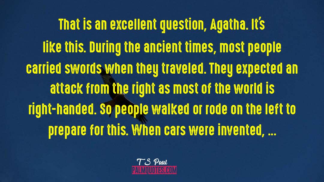 T S Paul Quotes: That is an excellent question,