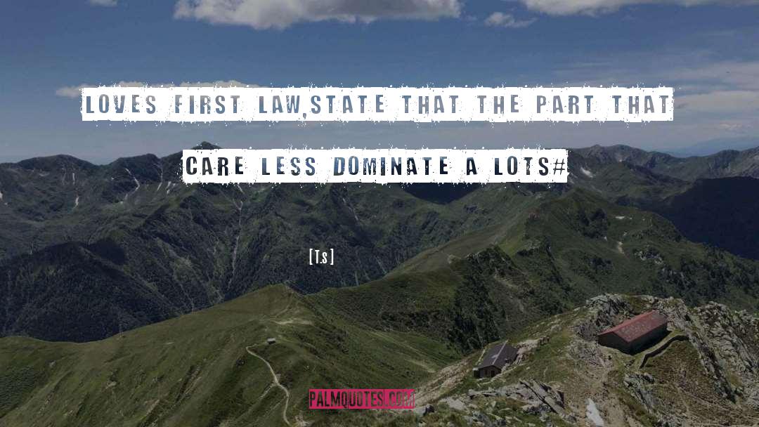 T.s Quotes: Loves first law,state that the