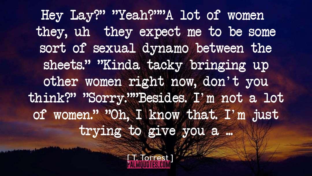 T. Torrest Quotes: Hey Lay?