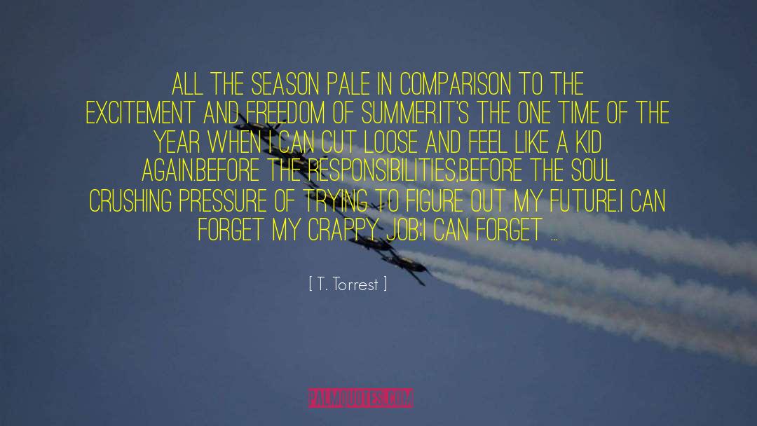 T. Torrest Quotes: All the season pale in