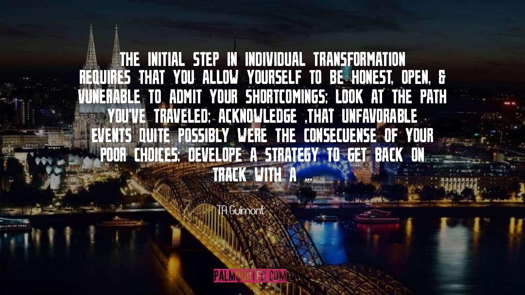 TA Guimont Quotes: THE INITIAL STEP IN INDIVIDUAL