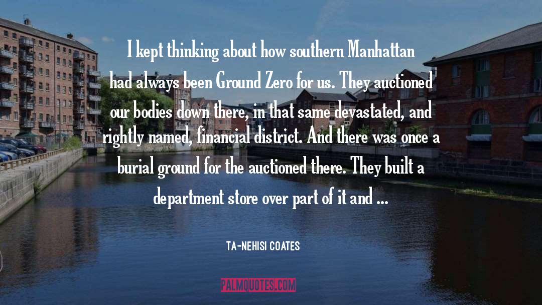 Ta-Nehisi Coates Quotes: I kept thinking about how