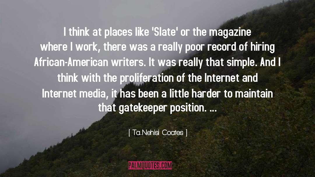 Ta-Nehisi Coates Quotes: I think at places like