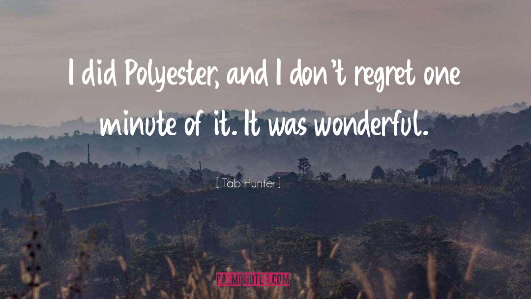 Tab Hunter Quotes: I did Polyester, and I