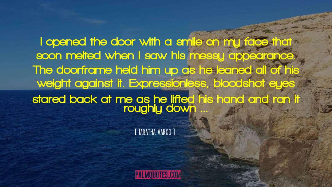 Tabatha Vargo Quotes: I opened the door with