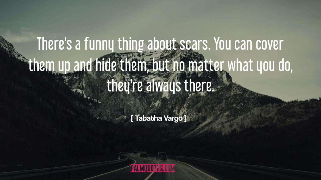 Tabatha Vargo Quotes: There's a funny thing about