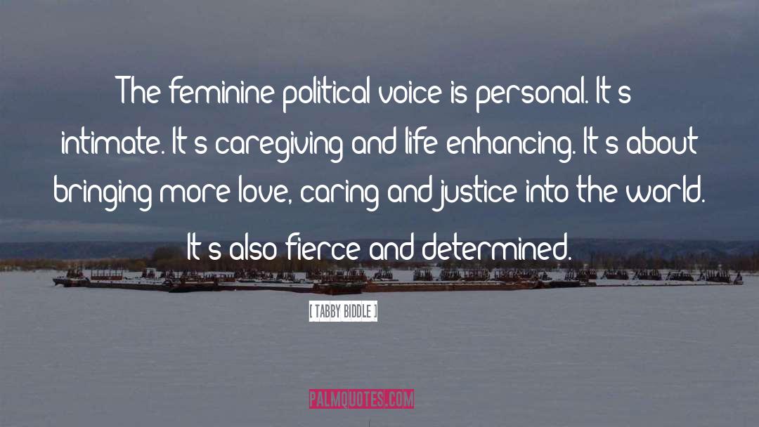 Tabby Biddle Quotes: The feminine political voice is