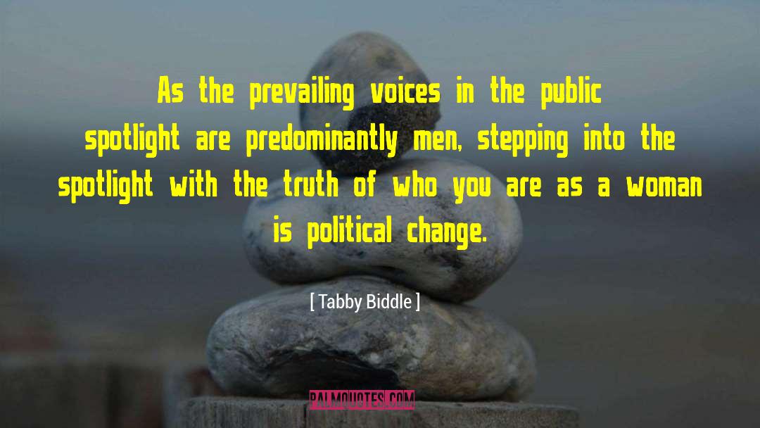 Tabby Biddle Quotes: As the prevailing voices in