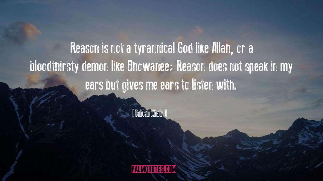 Tabish Khair Quotes: Reason is not a tyrannical