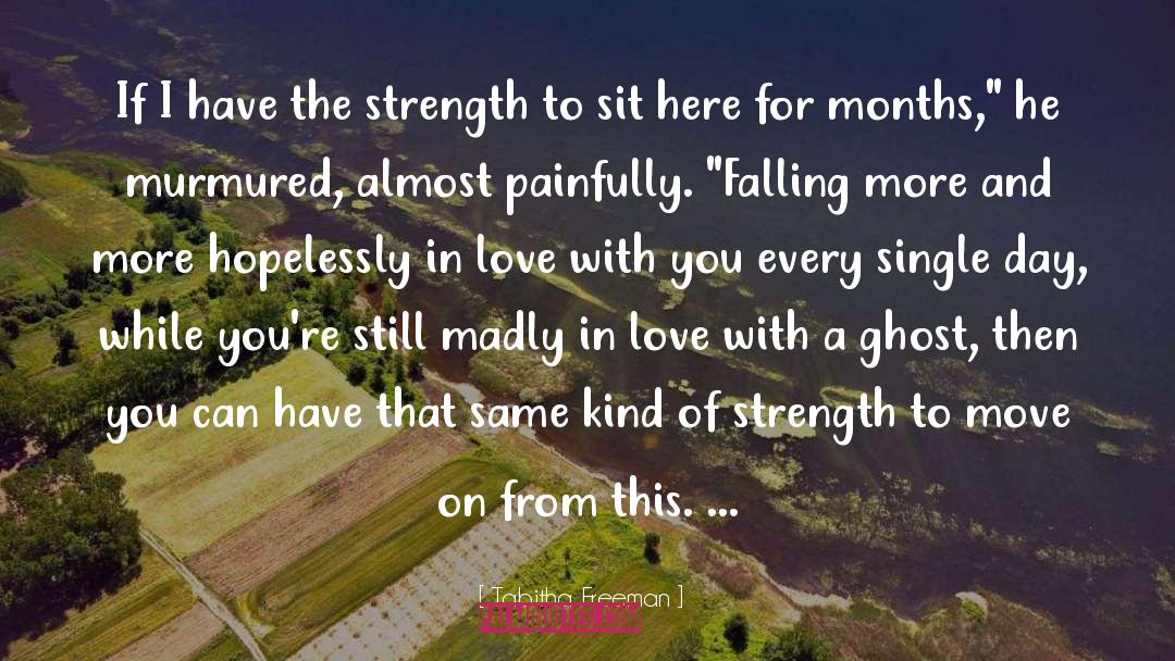 Tabitha Freeman Quotes: If I have the strength