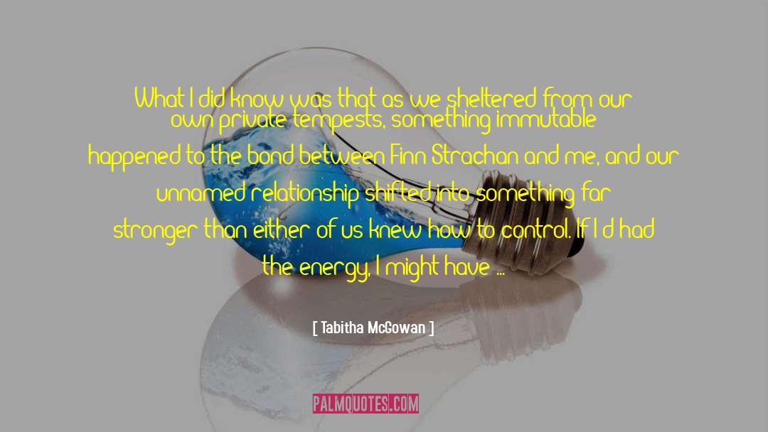 Tabitha McGowan Quotes: What I did know was