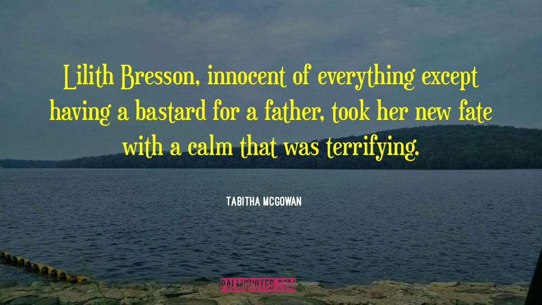 Tabitha McGowan Quotes: Lilith Bresson, innocent of everything