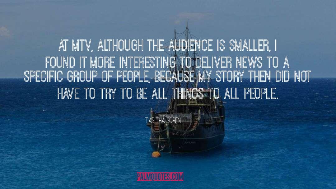 Tabitha Soren Quotes: At MTV, although the audience
