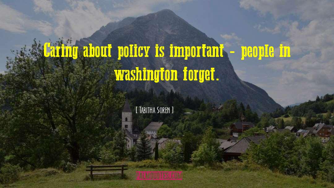 Tabitha Soren Quotes: Caring about policy is important