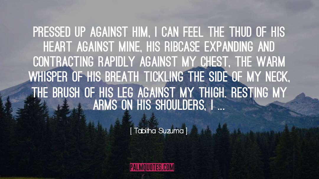 Tabitha Suzuma Quotes: Pressed up against him, I