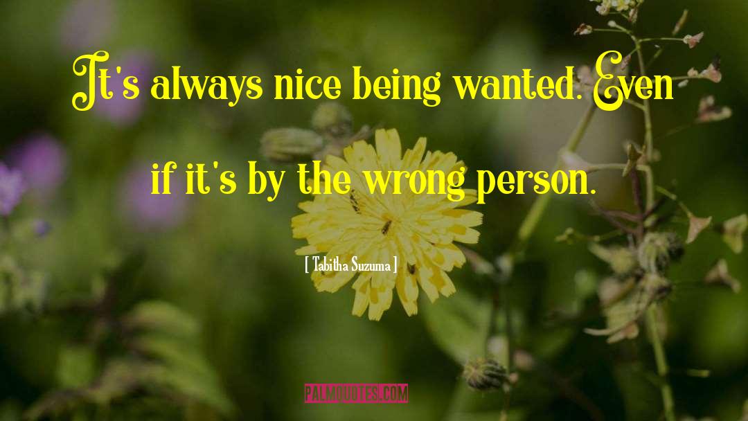 Tabitha Suzuma Quotes: It's always nice being wanted.