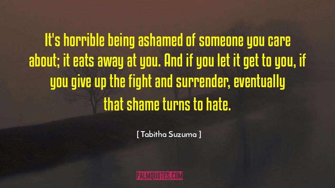 Tabitha Suzuma Quotes: It's horrible being ashamed of