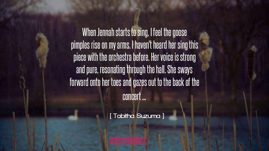 Tabitha Suzuma Quotes: When Jennah starts to sing,