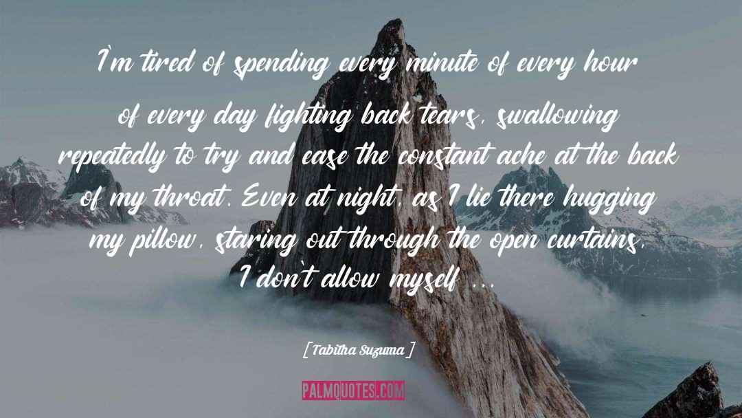 Tabitha Suzuma Quotes: I'm tired of spending every