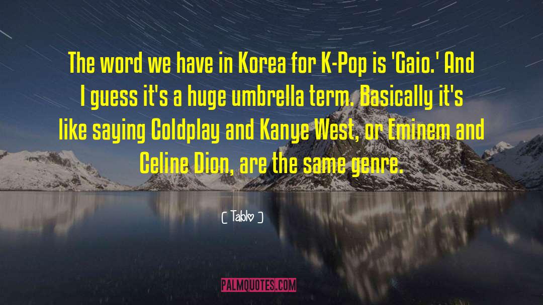 Tablo Quotes: The word we have in