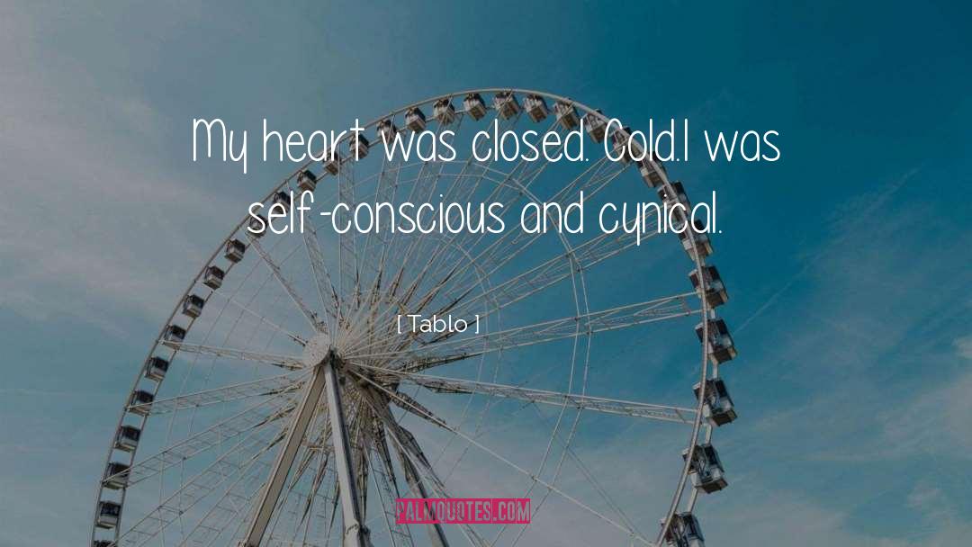 Tablo Quotes: My heart was closed. Cold.<br>I