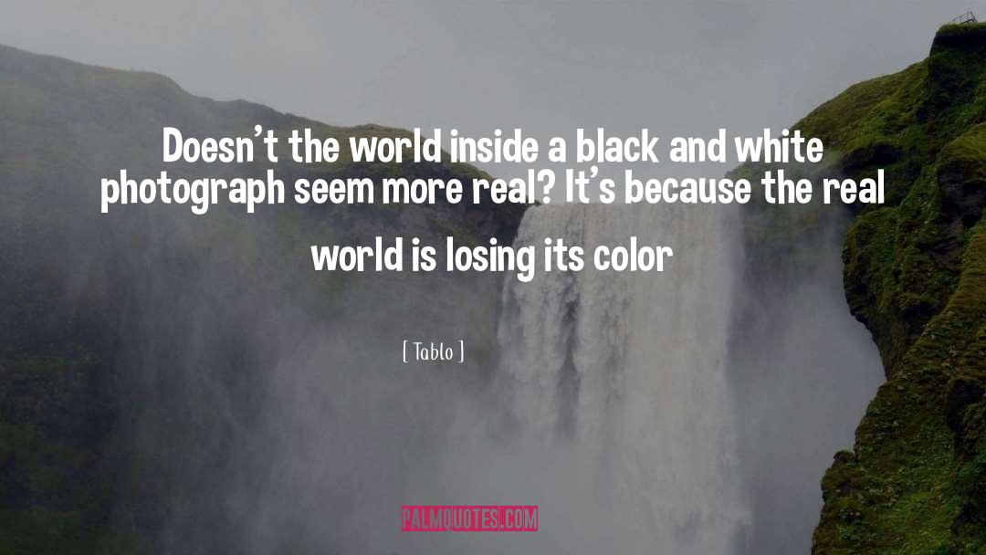 Tablo Quotes: Doesn't the world inside a